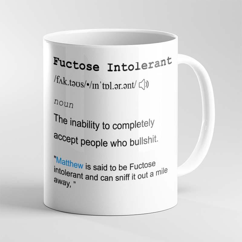 Funny Fuctose Intolerant Mug – Personalised Sarcastic Coffee Cup