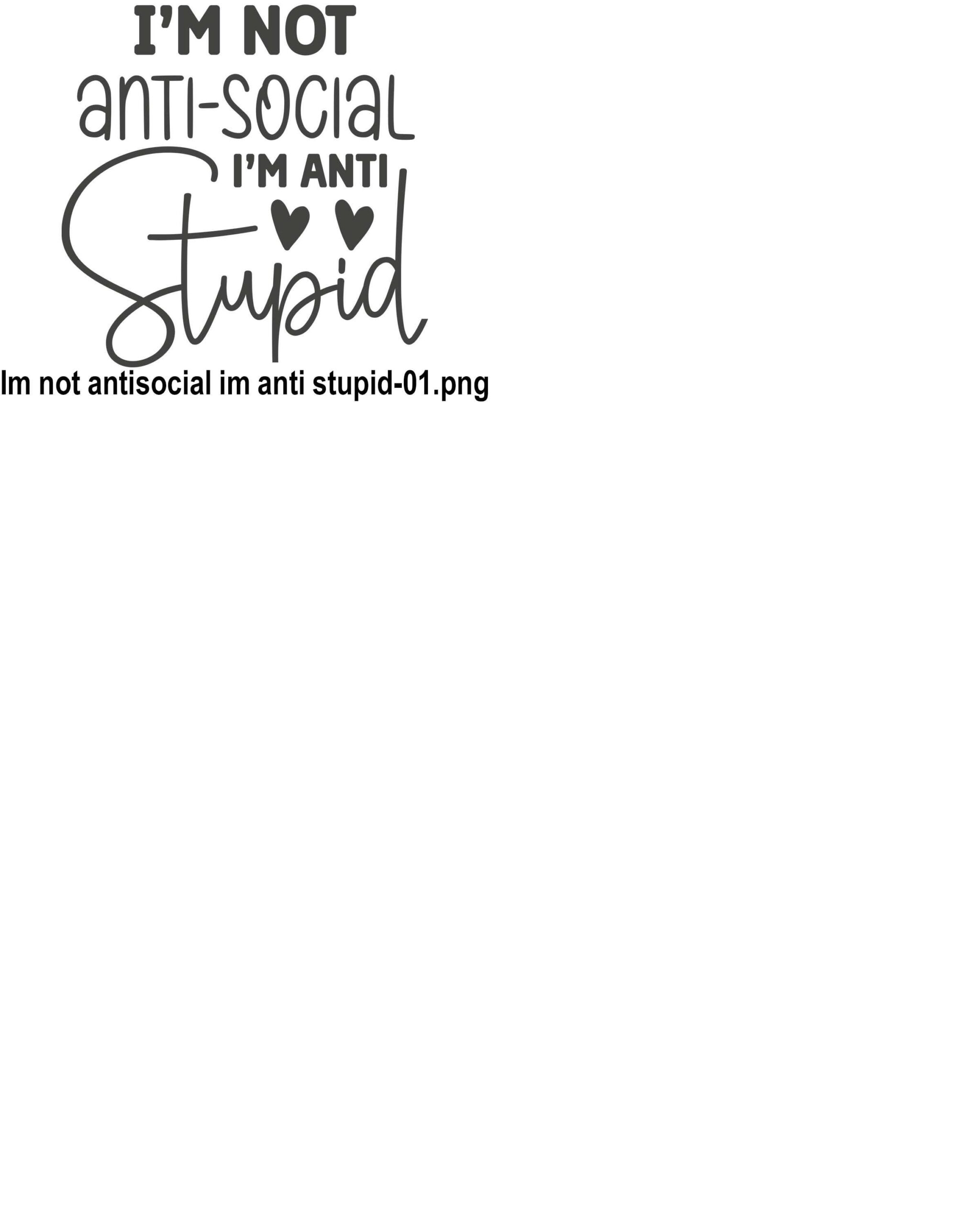 Personalised Funny Mug – I’m Not Anti Social I’m Anti Stupid – Sarcastic Coffee Cup – Gift for Friends, Coworkers, Birthday or Christmas - Image 8